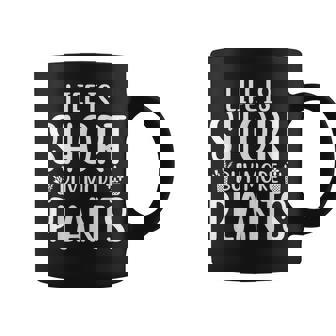 Life Is Short Buy More Plants Garden Lady Funny Plants Lover Coffee Mug - Thegiftio