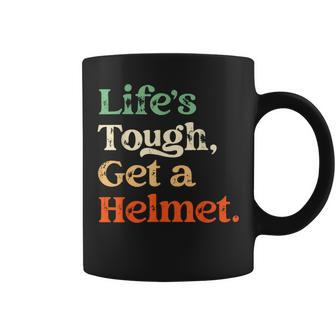 Life Is Tough Get A Helmet Man Life's Tough Get A Helmet Coffee Mug - Monsterry