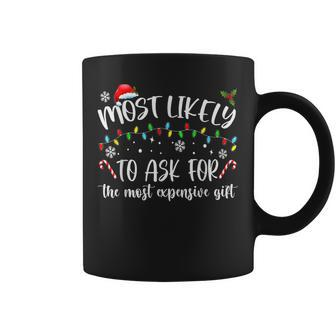 Most Likely To Ask For The Most Expensive Christmas Coffee Mug - Monsterry