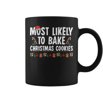Most Likely To Bake Christmas Cookies Baker Christmas Coffee Mug | Mazezy