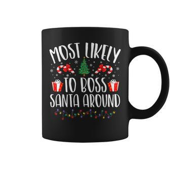 Most Likely To Boss Santa Around Christmas Family Matching Coffee Mug | Mazezy