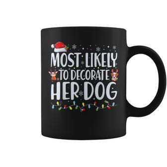 Most Likely To Decorate Her Dog Christmas Pajamas Coffee Mug - Monsterry UK