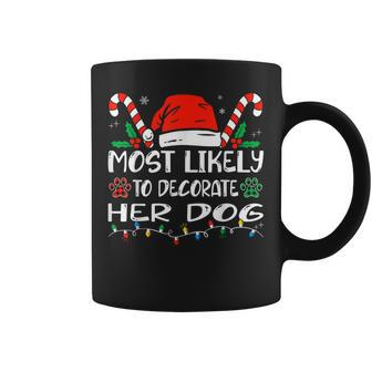 Most Likely To Decorate Her Dog Family Christmas Pajamas Coffee Mug | Mazezy