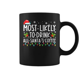 Most Likely To Drink All Santa's Coffee Christmas Pajamas Coffee Mug - Seseable