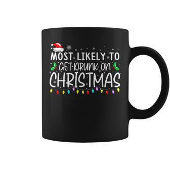 Most Likely To Get Drunk On Christmas Xmas Holiday Coffee Mug | Mazezy
