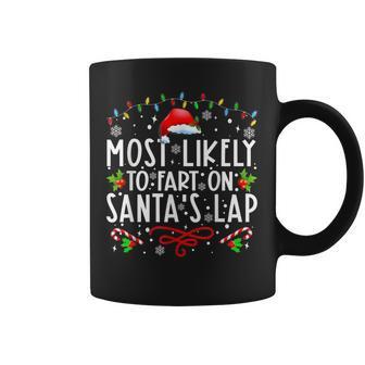 Most Likely To Fart On Santa's Lap Family Matching Christmas Coffee Mug - Seseable