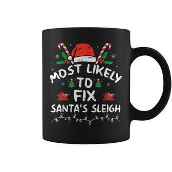 Most Likely To Fix Santa's Sleigh Christmas Family Matching Coffee Mug - Seseable