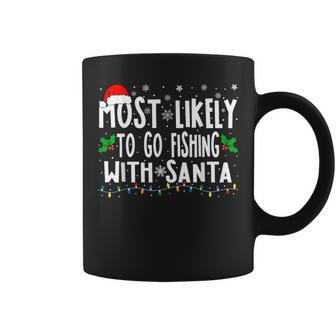 Most Likely To Go Fishing With Santa Fishing Christmas Coffee Mug - Seseable
