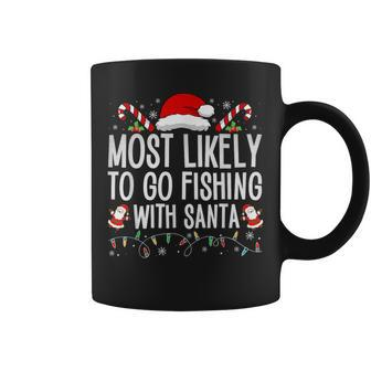 Most Likely To Go Fishing With Santa Fishing Lover Christmas Coffee Mug - Seseable