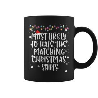 Most Likely To Hate Matching Christmas Family Matching Coffee Mug