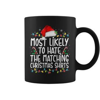 Most Likely To Hate Matching Christmas Family Matching Coffee Mug - Thegiftio UK