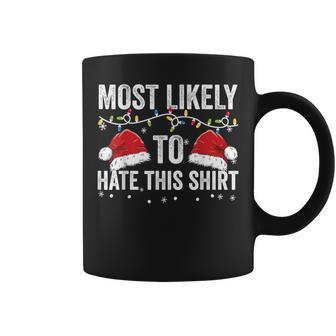 Most Likely To Hate This Matching Family Christmas Coffee Mug - Monsterry UK