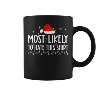 Most Likely To Hate This Xmas Pajamas Family Christmas Coffee Mug - Seseable