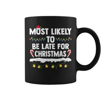 Most Likely To Be Late For Christmas Matching Family Xmas Coffee Mug - Thegiftio UK