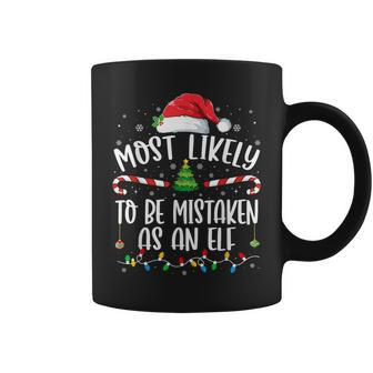 Most Likely To Be Mistaken As An Elf Family Christmas Coffee Mug - Seseable