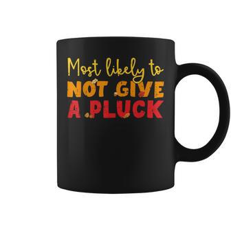Most Likely To Not Give A Pluck Thanksgiving Autumn Family Coffee Mug - Seseable