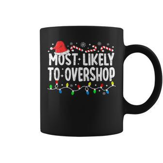 Most Likely To Overshop Family Matching Christmas Shopping Coffee Mug | Mazezy