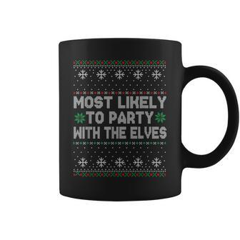 Most Likely To Party With The Elves Ugly Christmas Sweater Coffee Mug - Monsterry AU