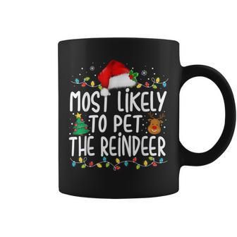 Most Likely To Pet The Reindeer Christmas Family Pajamas Coffee Mug - Thegiftio UK