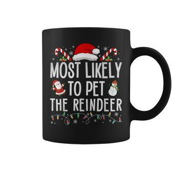 Most Likely To Pet The Reindeer Matching Christmas Coffee Mug - Seseable