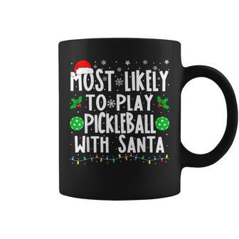 Most Likely To Play Pickleball With Santa Family Christmas Coffee Mug - Seseable
