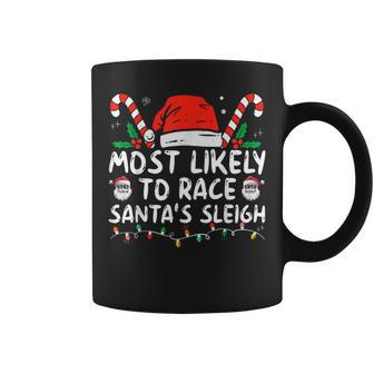 Most Likely To Race Santa's Sleigh Christmas Pajamas Coffee Mug | Mazezy