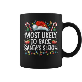 Most Likely To Race Santa's Sleigh Family Christmas Pajamas Coffee Mug - Seseable