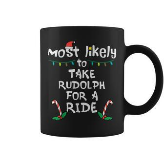 Most Likely Take Rudolf For Ride Christmas Xmas Family Match Coffee Mug - Seseable
