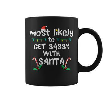 Most Likely Get Sassy With Santa Christmas Xmas Family Match Coffee Mug | Mazezy
