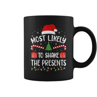 Most Likely To Shake The Presents Squad Family Christmas Coffee Mug - Seseable
