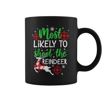 Most Likely To Shoot The Reindeer Holiday Christmas Coffee Mug | Mazezy