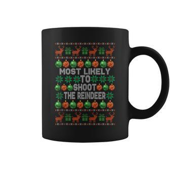 Most Likely To Shoot The Reindeer Ugly Christmas Sweater Coffee Mug - Monsterry CA