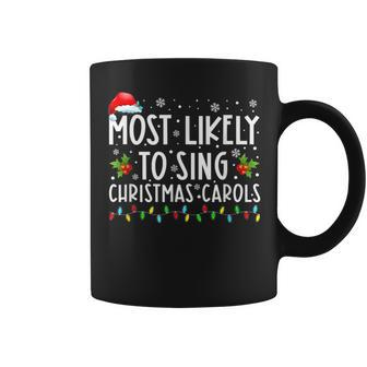 Most Likely To Sing Christmas Carols Christmas Holiday Coffee Mug - Monsterry AU