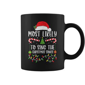 Most Likely To Sing The Christmas Songs Christmas Matching Coffee Mug - Seseable