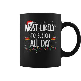 Most Likely To Sleigh All Day Christmas Family Xmas Coffee Mug - Thegiftio UK