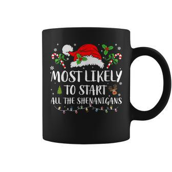 Most Likely To Start All The Shenanigans Christmas Family Coffee Mug - Seseable