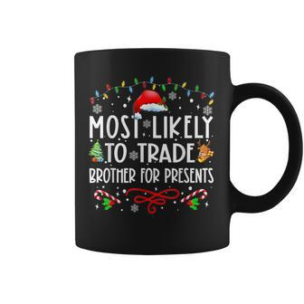 Most Likely To Trade Brother For Presents Family Matching Coffee Mug - Thegiftio UK