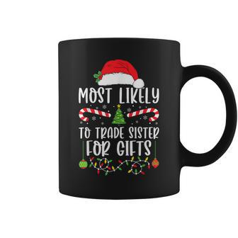 Most Likely To Trade Sister For Christmas Matching Coffee Mug - Seseable