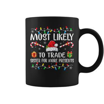 Most Likely To Trade Sister For More Presents Christmas Pjs Coffee Mug - Seseable