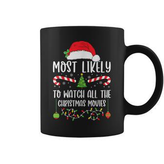 Most Likely To Watch All The Christmas Movie Xmas Matching Coffee Mug - Seseable
