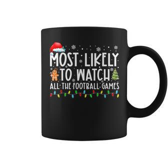 Most Likely To Watch All The Football Games Christmas Xmas Coffee Mug | Mazezy
