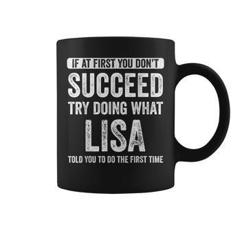 Lisa If At First You Dont Succeed Try Doing What Lisa Coffee Mug | Mazezy