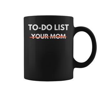 To Do List Your Mom Trash Talk Coffee Mug | Mazezy