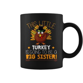This Little Turkey Is Going To Be A Big Sister Thankful Coffee Mug | Mazezy