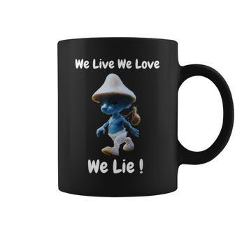 We Live We Love We Lie Coffee Mug | Mazezy
