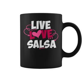 Live Love Salsa Dancing Cute Salsa Dance Quote Dancer Saying Coffee Mug | Mazezy