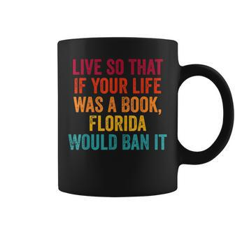 Live So That If Your Life Was A Book Florida Would Ban It Florida Gifts & Merchandise Funny Gifts Coffee Mug | Mazezy UK