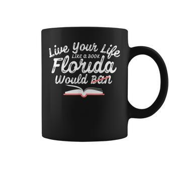 Live Your Life Like A Book Florida Would Ban Lgbtq Pride  Coffee Mug