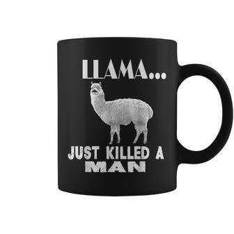 Llama Just Killed A Man Funny Farm Animal Pet Gifts For Llama Lovers Funny Gifts Coffee Mug | Mazezy