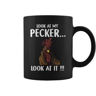 Look At My Pecker Look At It Coffee Mug | Mazezy